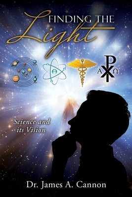 Finding the Light: Science and its Vision Paperback Xulon Press