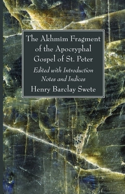 The Akhmîm Fragment of the Apocryphal Gospel of St. Peter Paperback Wipf & Stock Publishers