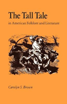 The Tall Tale in American Folklore and Literature Paperback Univ Tennessee Press
