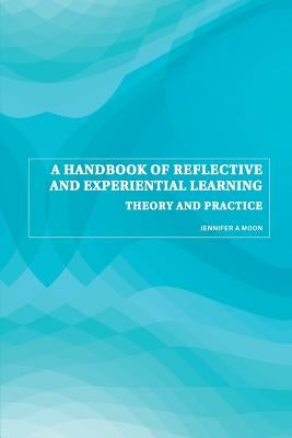 A Handbook of Reflective and Experiential Learning: Theory and Practice Paperback Routledge