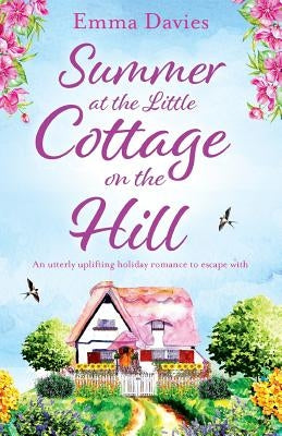 Summer at the Little Cottage on the Hill: An utterly uplifting holiday romance to escape with Paperback Bookouture