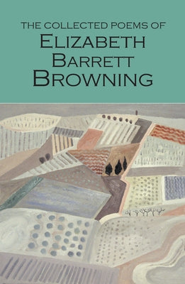 Cover of The Collected Poems of Elizabeth Barrett Browning by Wordsworth Editions, featuring classic book design with floral accents.