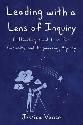 Leading with a Lens of Inquiry Paperback Elevate Books Edu