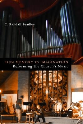 From Memory to Imagination: Reforming the Church's Music Paperback William B. Eerdmans Publishing Company