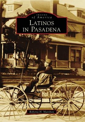 Latinos in Pasadena Paperback Arcadia Publishing (SC)
