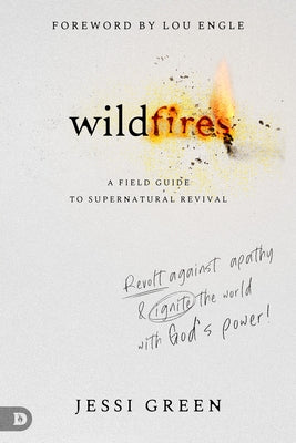 Wildfires: Revolt Against Apathy and Ignite Your World with God's Power Paperback Destiny Image Incorporated