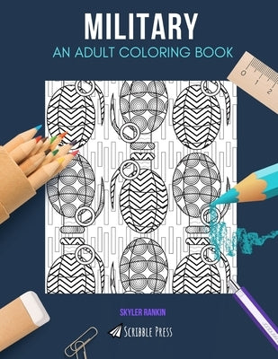 Military: AN ADULT COLORING BOOK: A Military Coloring Book For Adults Paperback Independently Published