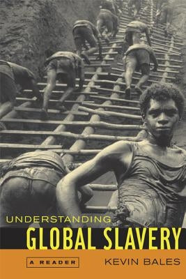 Understanding Global Slavery: A Reader Paperback University of California Press