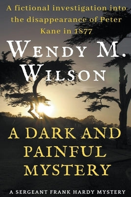 A Dark and Painful Mystery Paperback Wendy M. Wilson