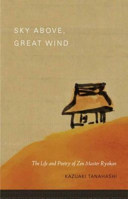 Sky Above, Great Wind: The Life and Poetry of Zen Master Ryokan Paperback Shambhala