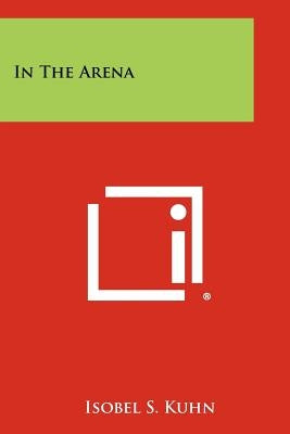 In The Arena Paperback Literary Licensing, LLC