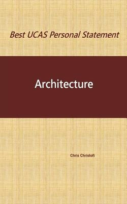 Best UCAS Personal Statement: ARCHITECTURE: Architecture Paperback Createspace Independent Publishing Platform