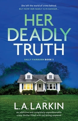 Her Deadly Truth: An addictive and completely unputdownable crime thriller filled with nail-biting suspense Paperback Bookouture