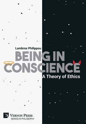 Being in Conscience: A Theory of Ethics by Philippou, Lambros