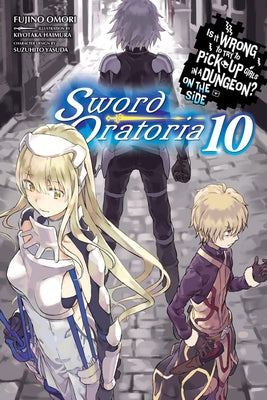 Is It Wrong to Try to Pick Up Girls in a Dungeon? on the Side: Sword Oratoria, Vol. 10 (Light Novel) Paperback Yen on