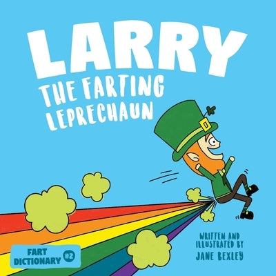 Larry The Farting Leprechaun: A Funny Read Aloud Picture Book For Kids And Adults About Leprechaun Farts and Toots for St. Patrick's Day Paperback Independently Published