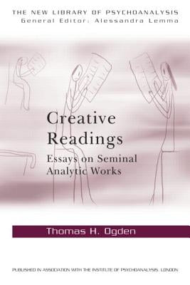 Creative Readings: Essays on Seminal Analytic Works Paperback Routledge