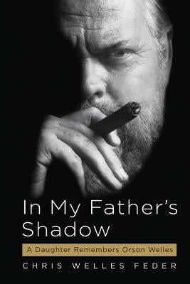 In My Father's Shadow: A Daughter Remembers Orson Welles Paperback Algonquin Books