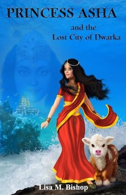 Princess Asha and the Lost City of Dwarka Paperback Lisa Bishop