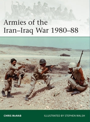 Armies of the Iran-Iraq War 1980-88 Osprey Publishing (UK)