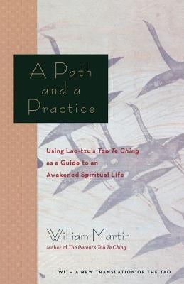 A Path and a Practice: Using Lao Tzu's Tao Te Ching as a Guide to an Awakened Spiritual Life Paperback Da Capo Lifelong Books