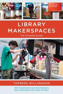 Library Makerspaces: The Complete Guide Paperback Rowman & Littlefield Publishers