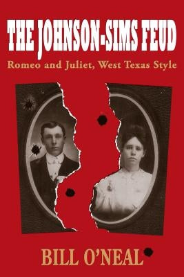 The Johnson-Sims Feud, 9: Romeo and Juliet, West Texas Style Paperback University of North Texas Press