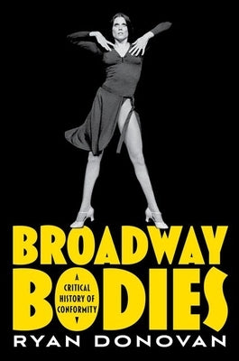 Paperback of Broadway Bodies: A Critical History of Conformity by Oxford University Press, USA, featuring a book cover with text and design elements.