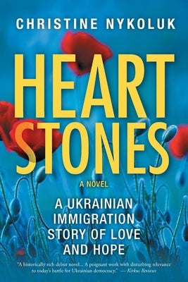 Heart Stones: A Ukrainian Immigration Story of Love and Hope Paperback FriesenPress