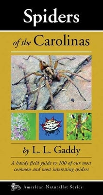 Spiders of the Carolinas: A Handy Field Guide to 100 of Our Most Common and Interesting Spiders Paperback Kollath-Stensaas Publishing