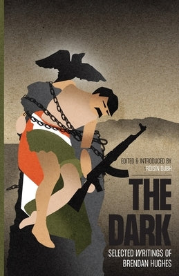 The Dark: Selected Writings of Brendan Hughes Paperback Iskra Books