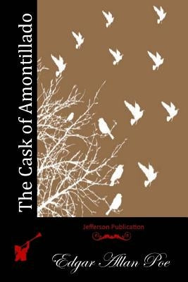 The Cask of Amontillado Paperback Createspace Independent Publishing Platform