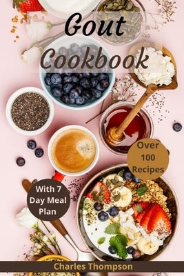 Gout Cookbook: With 7 Day Meal Plan & Recipes Paperback Independently Published