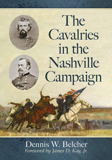 The Cavalries in the Nashville Campaign Paperback McFarland and Company, Inc.