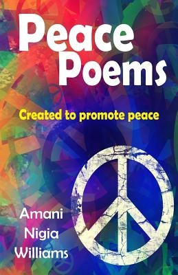 Peace Poems: Created to Promote Peace Paperback Createspace Independent Publishing Platform