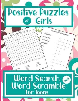 Positive Puzzles For Girls - Word Search And Word Scramble For Teens: Positive Words & Mindset Activity Book For Teenage Girls / Young Adults Paperback Independently Published