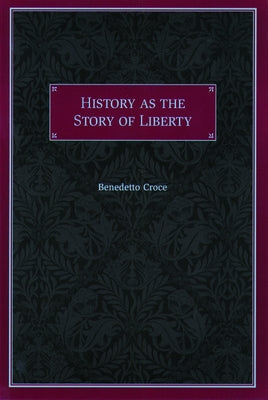 History as the Story of Liberty Paperback Liberty Fund