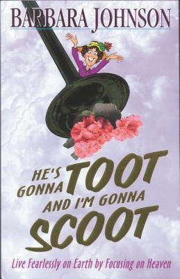 He's Gonna Toot and I'm Gonna Scoot: Waiting for Gabriel's Horn Paperback Thomas Nelson
