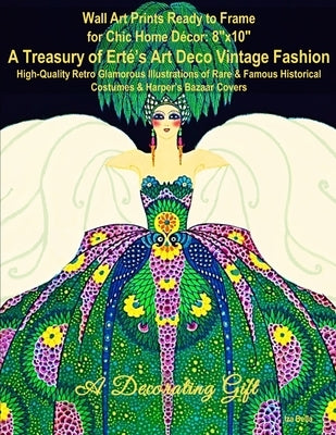 Wall Art Prints Ready to Frame for Chic Home Décor: 8"x10" A Treasury of Erté's Art Deco Vintage Fashion, High-Quality Retro Glamorous Illustrations o Paperback Independently Published
