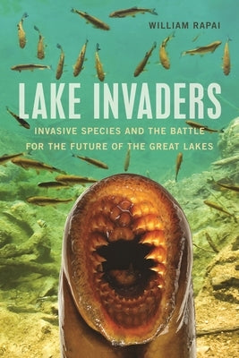 Lake Invaders: Invasive Species and the Battle for the Future of the Great Lakes Paperback Wayne State University Press