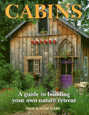 Cabins: A Guide to Building Your Own Nature Retreat Firefly Books