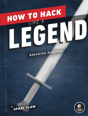 How to Hack Like a Legend: Breaking Windows Paperback No Starch Press