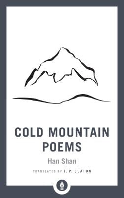 Cold Mountain Poems: Zen Poems of Han Shan, Shih Te, and Wang Fan-Chih Paperback Shambhala