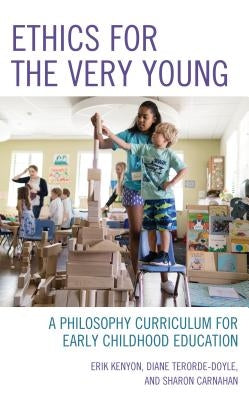 Ethics for the Very Young: A Philosophy Curriculum for Early Childhood Education Paperback Rowman & Littlefield Publishers