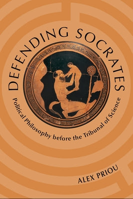 Defending Socrates: Political Philosophy Before the Tribunal of Science Paperback Mercer University Press