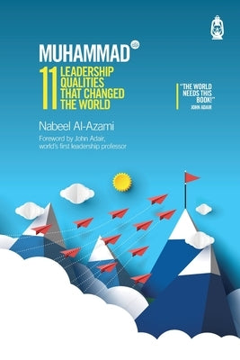 Muhammad (s): 11 Leadership Qualities that Changed the World Paperback Claritas Books