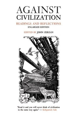 Against Civilization: Readings and Reflections Paperback Feral House