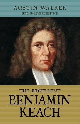 The Excellent Benjamin Keach (PB) Paperback Sola Scriptura Ministries International