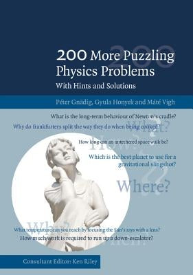 200 More Puzzling Physics Problems: With Hints and Solutions by Gnädig, Péter