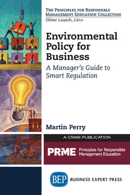 Environmental Policy for Business: A Manager's Guide to Smart Regulation Paperback Business Expert Press